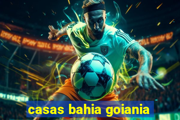 casas bahia goiania